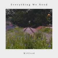 Wilfred - Everything We Need
