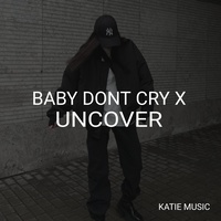 Katie - Baby Don't Cry X Uncover | TikTok