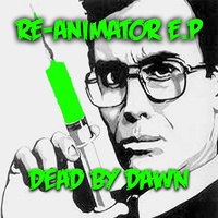 Dead by Dawn - Re-Animator