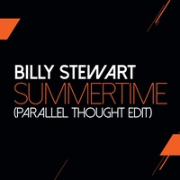 Billy Stewart - Summertime - Parallel Thought Edit