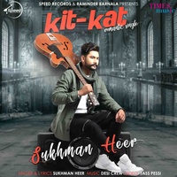 Sukhman Heer - Kit Kat