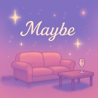Maybe