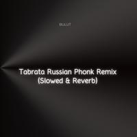 Tabrata Russian Phonk Remix - Slowed & Reverb