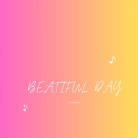 Euphoria - Beatiful Day