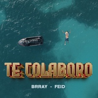 Brray & Feid - Te Colaboro