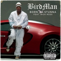 Birdman - Born Stunna - Explicit Version