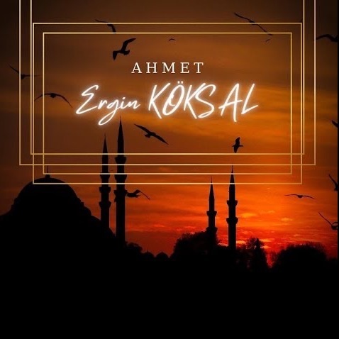 Ahmet Ergin Köksal - suara asli