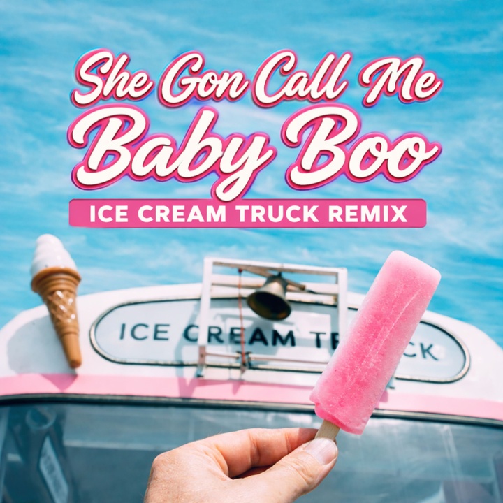 She Gon Call Me Baby Boo (Ice Cream Truck Remix)