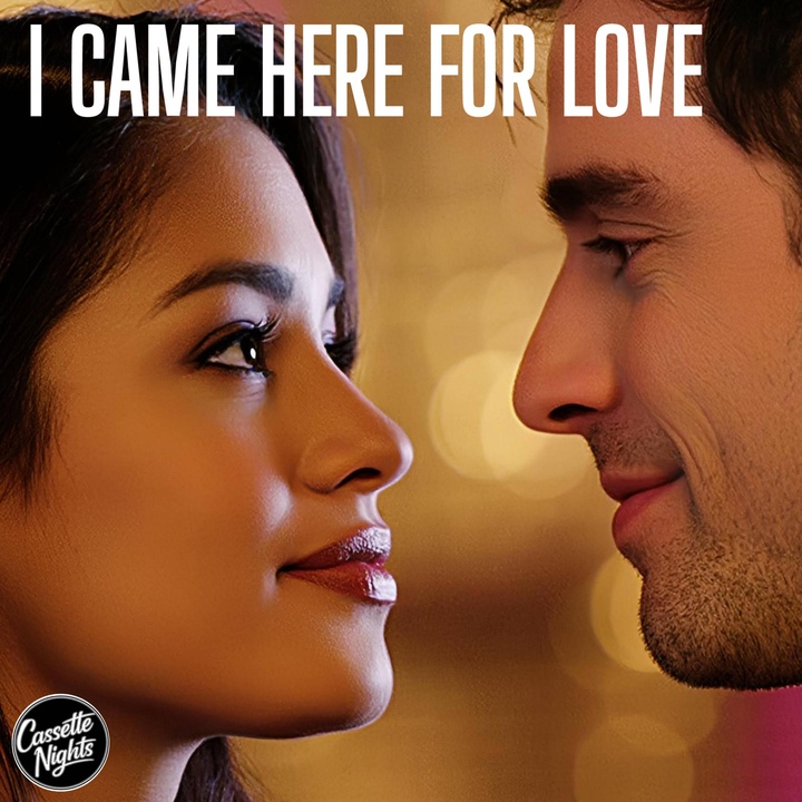I Came Here for Love