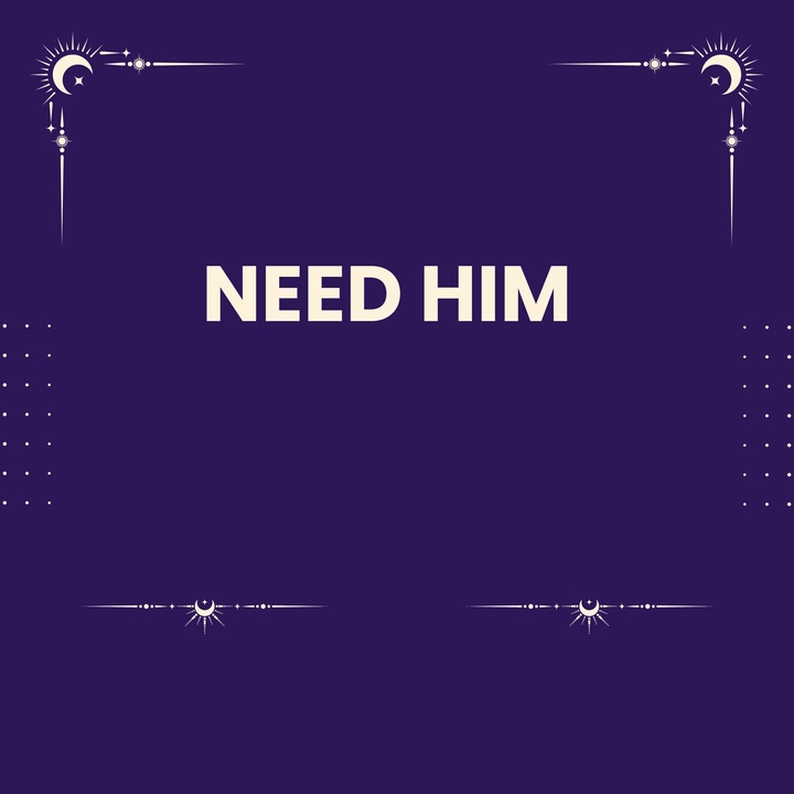 NEED HIM