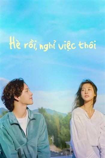 Hè Rồi Nghỉ Việc Thôi