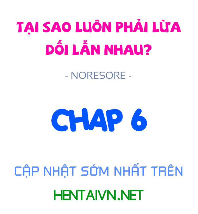 Đọc truyện hentai Tại sao luôn phải lừa dối lẫn nhau? - Chap 6: Anh có yêu em không?