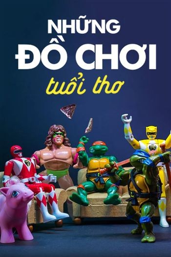 Những Đồ Chơi Tuổi Thơ Mùa 3