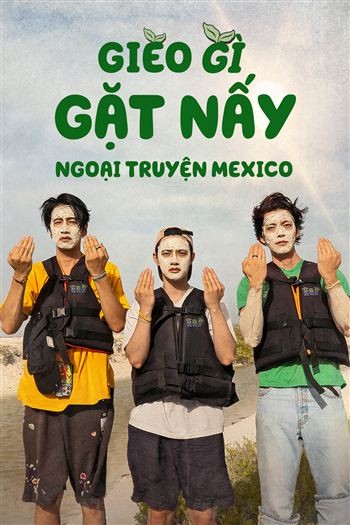 Gieo Gì Gặt Nấy Ngoại Truyện Mexico