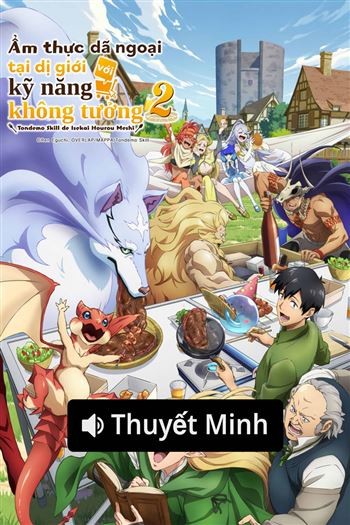 Ẩm Thực Dã Ngoại Tại Dị Giới Với Kỹ Năng Không Tưởng Phần 2