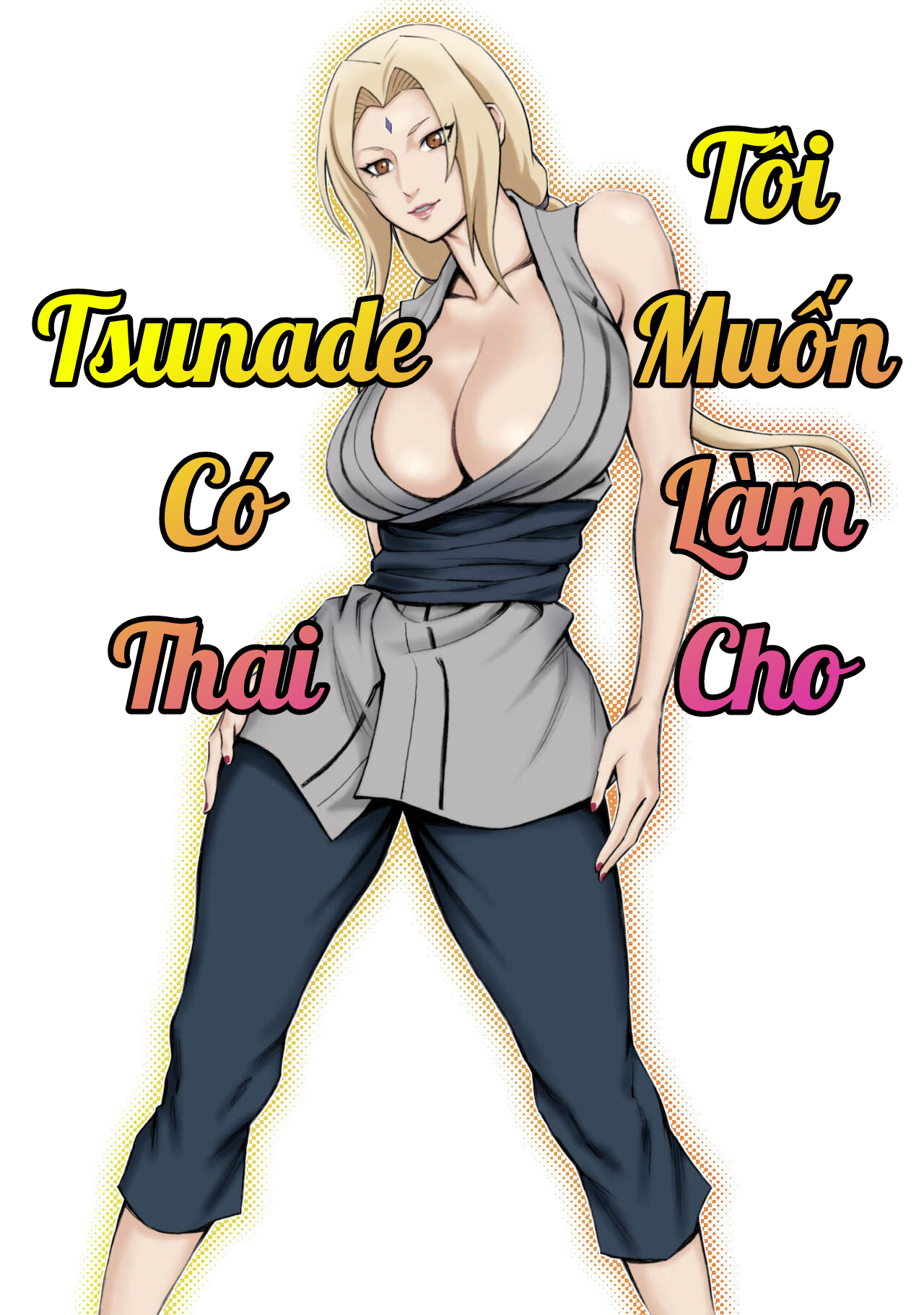 Đọc truyện hentai Tôi Muốn Làm Cho Tsunade Có Thai! - Oneshot