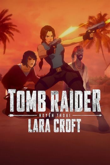 Tomb Raider Huyền Thoại Lara Croft Mùa 2