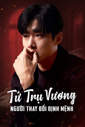 Tứ Trụ Vương Người Thay Đổi Định Mệnh