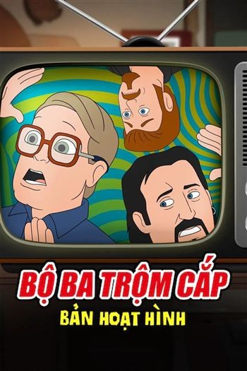 Bộ Ba Trộm Cắp Bản Hoạt Hình Mùa 1