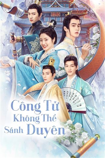 Công Tử Không Thể Sánh Duyên