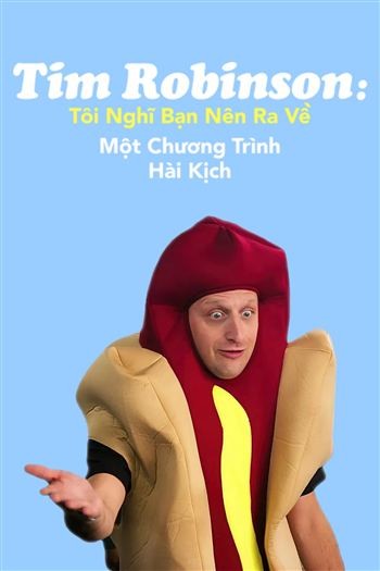 Tim Robinson Tôi Nghĩ Bạn Nên Ra Về Mùa 1
