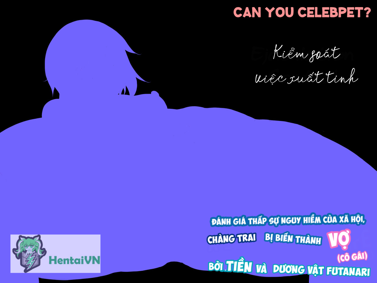 Đọc truyện hentai CAN YOU CELEBPET ~Yo no Naka Namesugi Otoko no Ko wa Futanari Chinpo to Okane de Oyome-san ni Shichao - Oneshot