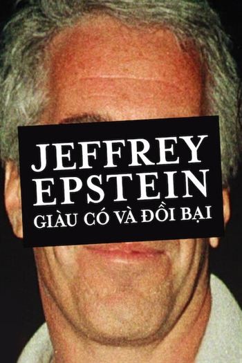 Jeffrey Epstein Giàu Có Và Đồi Bại