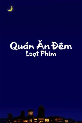 Quán Ăn Đêm Loạt Phim Mùa 1
