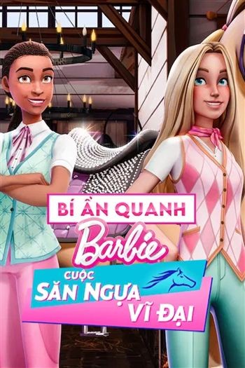 Bí Ẩn Quanh Barbie Cuộc Săn Ngựa Vĩ Đại