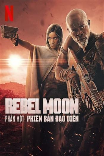 Rebel Moon Phần Một Phiên Bản Đạo Diễn