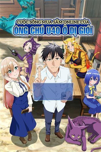 Cuộc Sống Mua Sắm Online Của Ông Chú U40 Ở Dị Giới