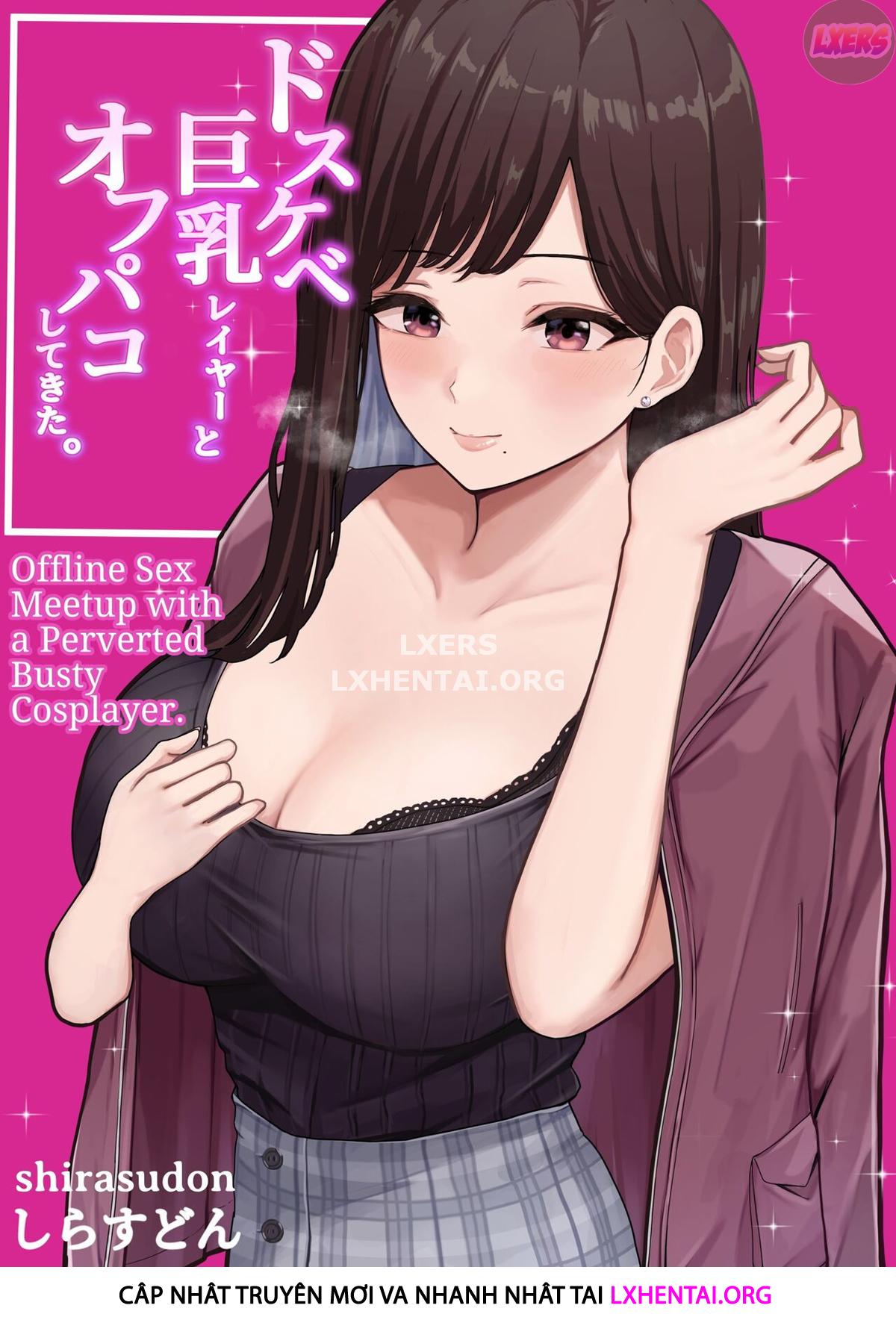 Đọc truyện hentai Offline Sex Meetup With A Perverted Busty Cosplayer - Oneshot