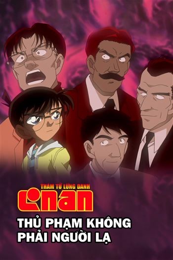 Thám Tử Lừng Danh Conan Thủ Phạm Không Phải Người Lạ