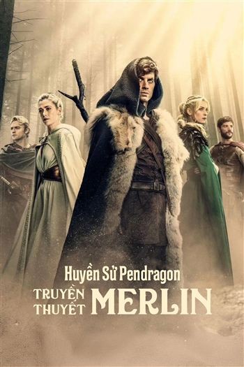 Huyền Sử Pendragon Truyền Thuyết Merlin