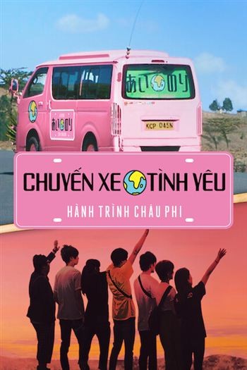 Chuyến Xe Tình Yêu Hành Trình Châu Phi