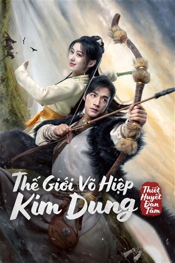 Thế Giới Võ Hiệp Kim Dung Thiết Huyết Đan Tâm