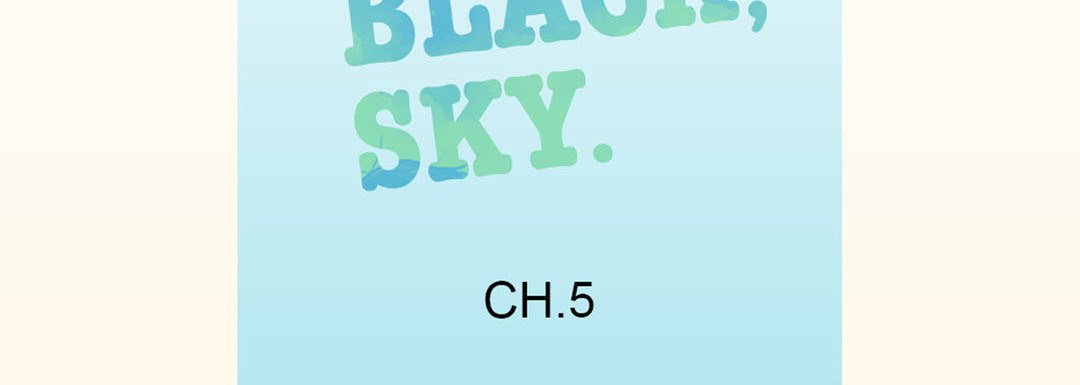 Blue, Black, Sky - episode 5 - 6