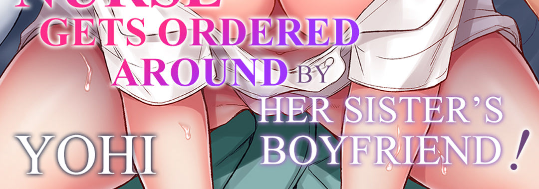 Now That I’m Stuck in His Bed, I Have to Keep Quiet...! The Straight-Laced Nurse Gets Ordered Around by Her Sister’s Boyfriend! - episode 20 - 3