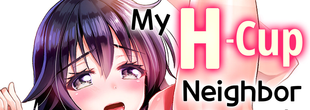 My H-Cup Neighbor Doesn't Wear a Bra, So I Just Couldn't Help Myself but Stick It In! - episode 24 - 0
