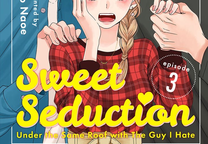 Sweet Seduction: Under the Same Roof  with The Guy I Hate - episode 5 - 1