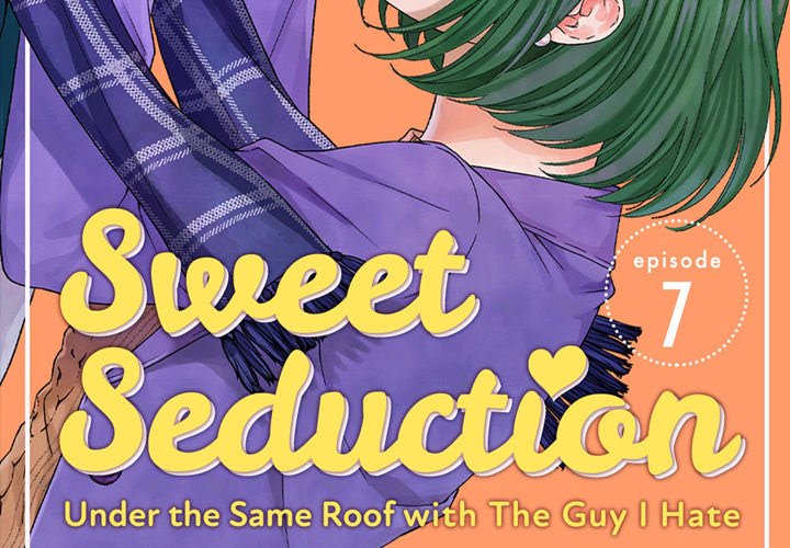 Sweet Seduction: Under the Same Roof  with The Guy I Hate - episode 14 - 1