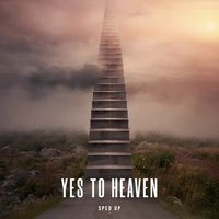 Yes To Heaven - Sped Up