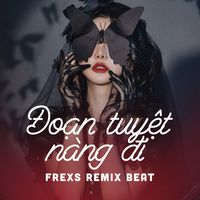 Em sẵn sàng thay đổi (Đoạn tuyệt nàng đi Frexs remix beat)