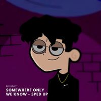 Somewhere Only We Know - Sped Up