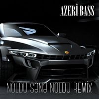 Noldu Sənə Noldu - Remix