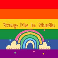 Wrap Me In Plastic - TikTok Remix