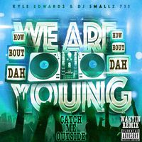Catch Me Outside How Bout Dah (We Are Young) [Wakyin Remix]