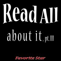 Read All About It, Pt. III