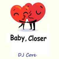 Baby, Closer
