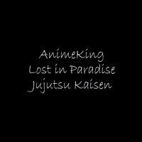 Lost In Paradise Jujutsu Kaisen